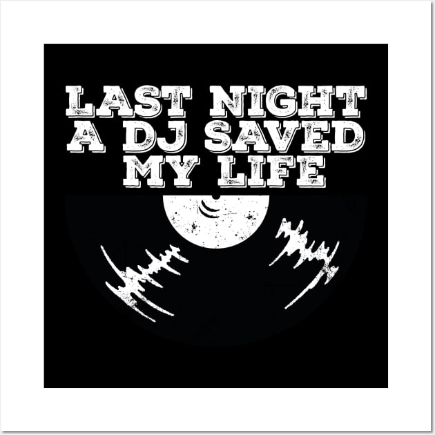 Last night a dj saved my life Wall Art by Bee Fernandez